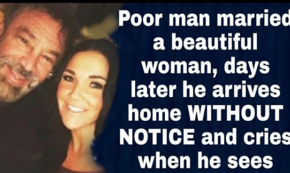 Poor Man Married a Beautiful Woman, Days Later He Arrives Home Without Notice And Cries When He Sees