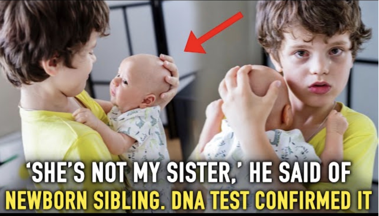 She is Not My Sister,’ He Said Of His Newborn Sibling. DNA Test Confirmed it